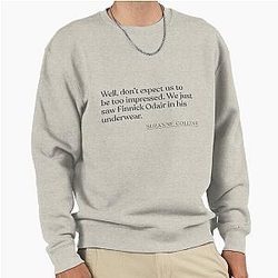 Suzanne Collins  -  Don't Expect Us To Be Impressed. We Just Saw Finnick Odair In His Underwear Pullover Sweatshirt