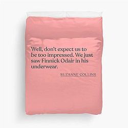Suzanne Collins - Don't expect us to be impressed. We just saw Finnick Odair in his underwear. Duvet Cover