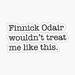 Finnick Odair wouldn't treat me like that Sticker