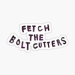 Fiona Apple fetches the bolt cutters Sticker