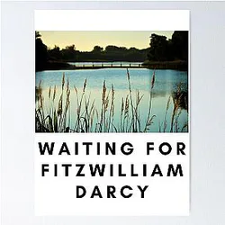 Waiting for Fitzwilliam Darcy Poster