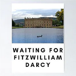 Waiting for Fitzwilliam Darcy Poster