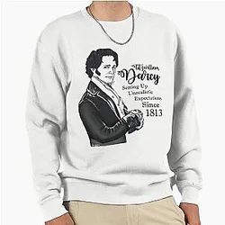 Fitzwilliam Darcy - Setting Up Unrealistic Expectations Since 1813 Sweatshirt
