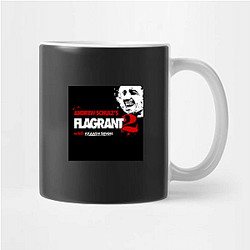 The Flagrant is a comedy podcast The Flagrant Mugs