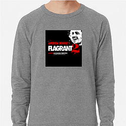 The Flagrant is a comedy podcast The Flagrant Sweatshirts