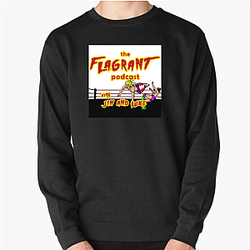 Flagrant Podcast Merchandise Flagrant Podcast Sweatshirts