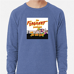 Flagrant Podcast Merchandise Flagrant Podcast Sweatshirts