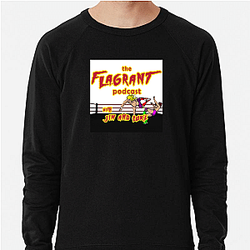Flagrant Podcast Merchandise Flagrant Podcast Sweatshirts
