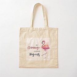 Be a Flamingo in a Flock of Pigeons Cotton Canvas Tote Bag
