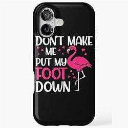 Don't Make Me Put My Foot Down Funny Pink Flamingo Summer Gift iPhone Tough Case