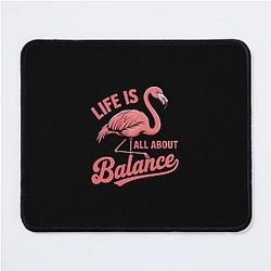Womens Life is All About Balance Flamingo Gift Mouse Pad