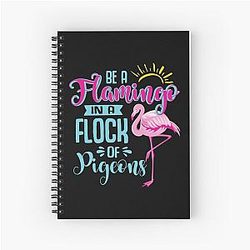 Be a Flamingo in a Flock of Pigeons Notebook
