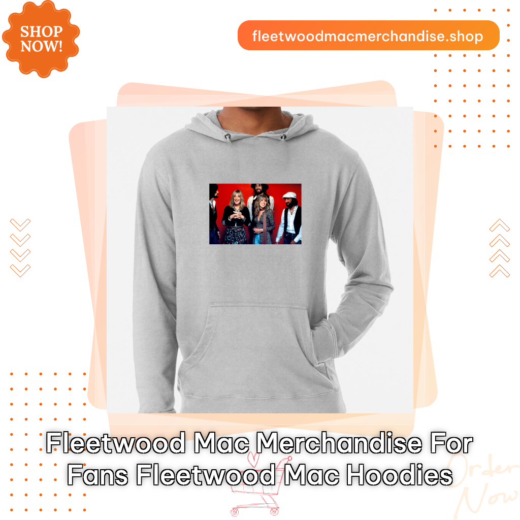 Fleetwood Mac Merchandise For Fans Fleetwood Mac Hoodies
