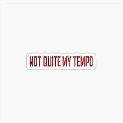 Not quite my tempo Fletcher Sticker