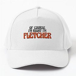 Of Course I'm Right Fletcher Baseball Cap