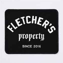 Fletcher's Property Since 2016 Mouse Pad