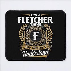 It's a Fletcher thing, you wouldn't understand mousepad.