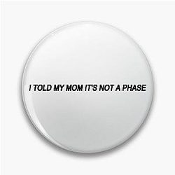 Fletcher Merch Comfy Girls I Told My Mom Its Not a Phase Pin