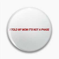 Fletcher Merch Comfy Girls I Told My Mom Its a Phase Pin