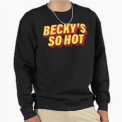 Becky's Hot Fletcher Pullover Sweatshirt