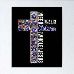 Florida Gators Football There's a Little Bit of Gators in Everyone But a Whole Lot of Jesus Poster