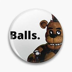 Balls ft Freddy Fazbear Pin