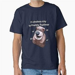 O cholera czy to Freddy Fazbear T-Shirt