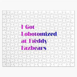 I Got Lobotomized at Freddy Fazbear's Jigsaw Puzzle shirt
