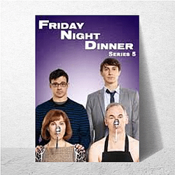 Friday Night Dinner Special Collection Friday Night Dinner Posters