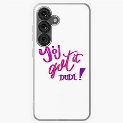 You Got It Dude Full House Quote Samsung Galaxy Case