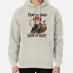 Gaara - Fear the Sand, Give Up Hope Naruto Fan Art Pullover Hoodie