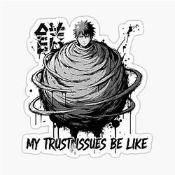 Gaara - My Trust Issues & Be Like - Naruto Inspired Emotional Design Sticker