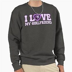 I Love My Girlfriend - Gale Dekarios Pullover Sweater