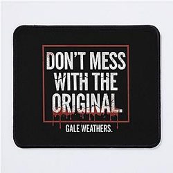 Don't Mess with the Original Scream Movie Quote - Gale Weathers Distressed Mouse Pad