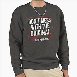 Don't Mess with the Original Scream Movie Quote Gale Weathers Distressed Typography Pullover Sweatshirt