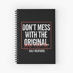 Don't Mess with the Original T-Shirt - Scream Movie Quote Gale Weathers Distressed Typography Notebook