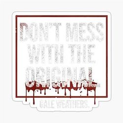 Don't Mess with the Original T-Shirt - Scream Movie Quote - Gale Weathers Distressed Typography Sticker.