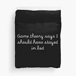 Game theory says I should have stayed in bed Duvet cover