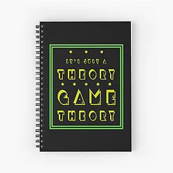 Game Theory Just a Theory Spiral Notebook