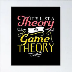 It's Just a Game Theory Poster