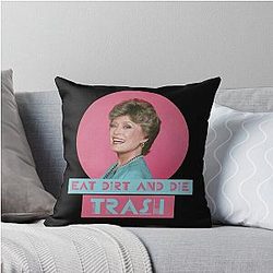 Eat Dirt and Die in Trash - Blanche, The Golden Girls Throw Pillow
