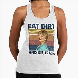 Eat Dirt Tank Top 
Blanche Golden Girls Retro Gitts Racerback