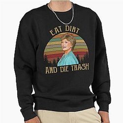Eat Dirt Die Trash Blanche Golden Girls Vintage Retro Pullover Sweatshirt
