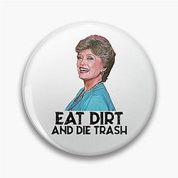 Eat Dirt and Die, Trash of the Golden Girls