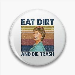 Eat Dirt and Trash Retro Girls Amit Pin