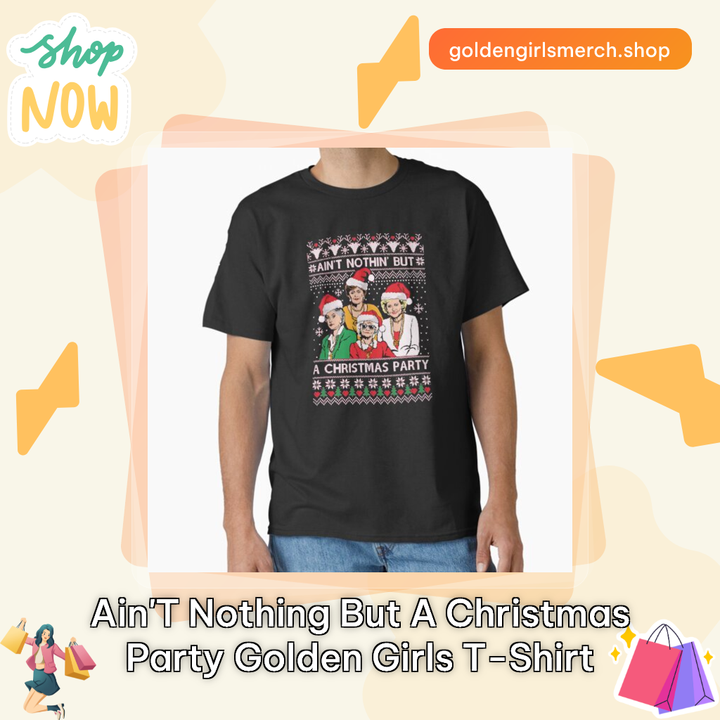 Ain't Nothing But a Christmas Party Golden Girls T-Shirt