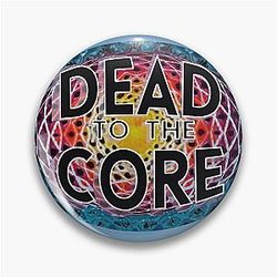 Dead to the Core Tie Dye Jam Band Grateful Dead Company Fathers Day Mothers Day Hippie Pin