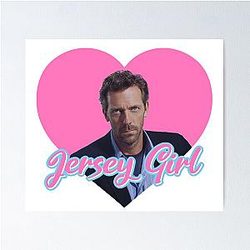 Dr. Gregory House Jersey Girl Poster