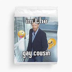 Gay Cousin Gregory House Duvet Cover becomes: 
Gay Cousin Gregory House Duvet Cover