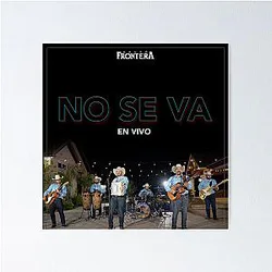 Grupo Frontera - No Se Va album 2022 Poster